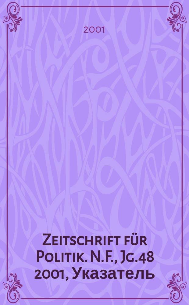 Zeitschrift f&uuml;r Politik. N.F., Jg.48 2001, Указатель