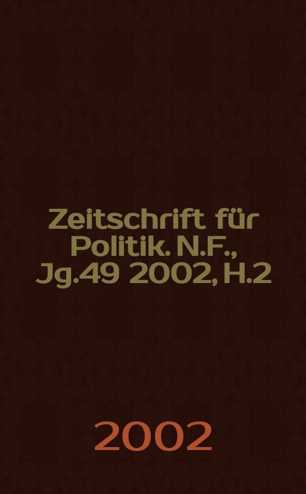 Zeitschrift für Politik. N.F., Jg.49 2002, H.2