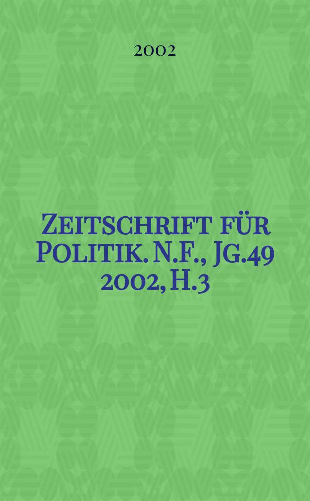 Zeitschrift für Politik. N.F., Jg.49 2002, H.3