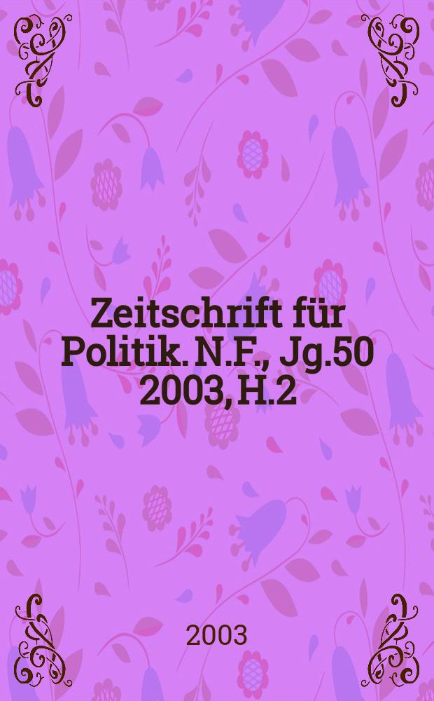 Zeitschrift für Politik. N.F., Jg.50 2003, H.2