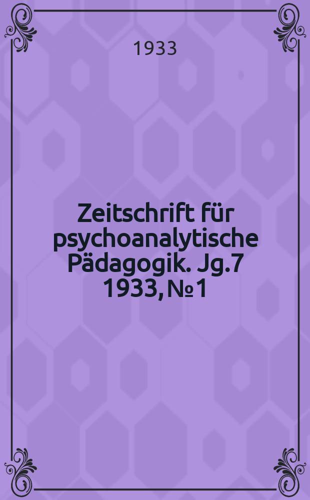 Zeitschrift für psychoanalytische Pädagogik. Jg.7 1933, №1 : Ein abnormes Kind