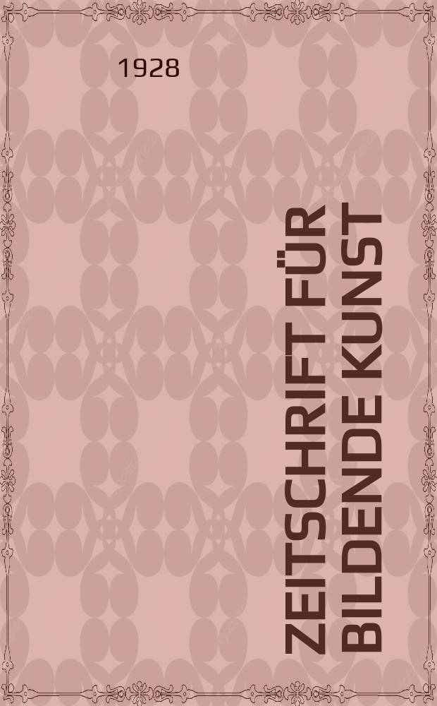 Zeitschrift für bildende Kunst : Mit dem Beiblatt Kunst -Chronik. Jg.62 1928/1929, H.7