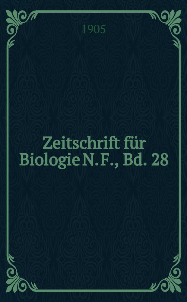 Zeitschrift für Biologie N. F., Bd. 28 (46). N. F., Bd. 28(46)