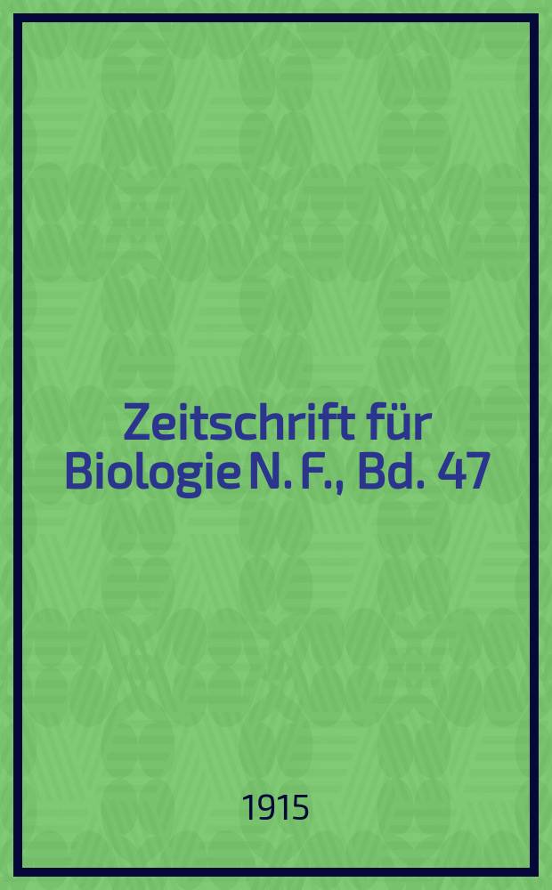 Zeitschrift für Biologie N. F., Bd. 47 (65). N. F., Bd.47(65)