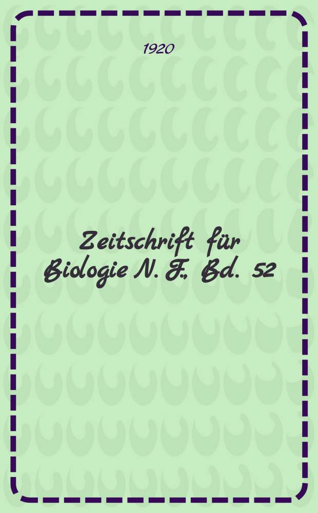 Zeitschrift für Biologie N. F., Bd. 52(70). N. F., Bd. 52(70)