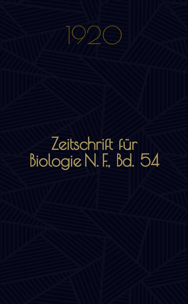 Zeitschrift für Biologie N. F., Bd. 54 (72). N. F., Bd. 54(72)