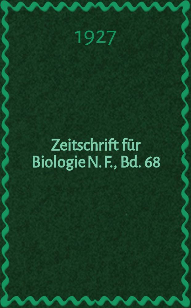 Zeitschrift für Biologie N. F., Bd. 68(86). N. F., Bd. 68(86)