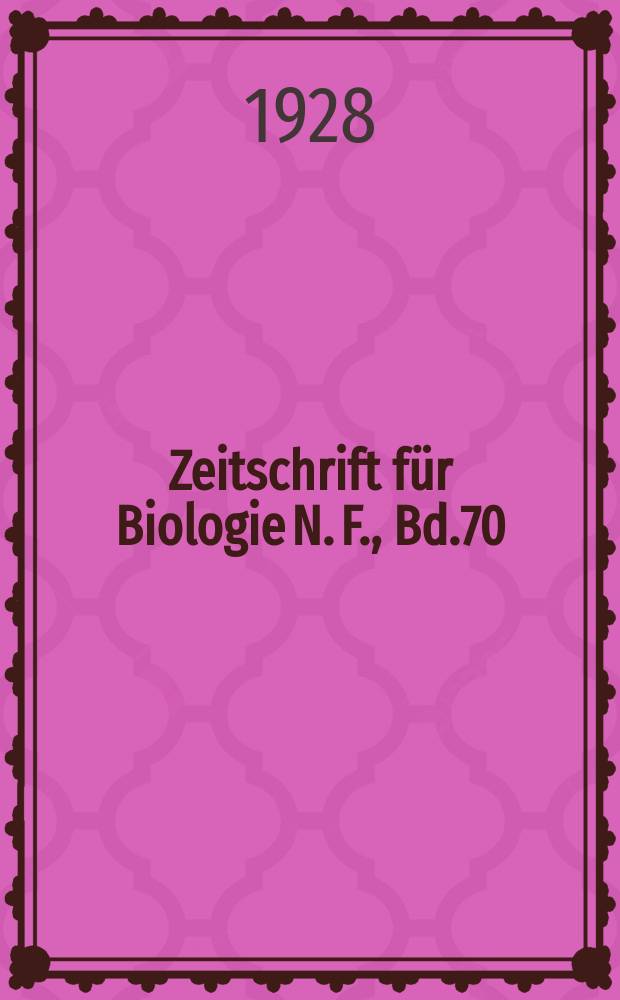 Zeitschrift für Biologie N. F., Bd.70(88), H.3. N. F., Bd.70(88), H.3