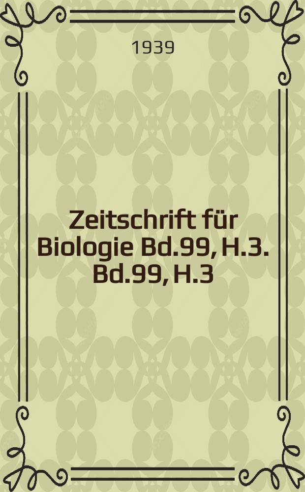 Zeitschrift für Biologie Bd.99, H.3. Bd.99, H.3