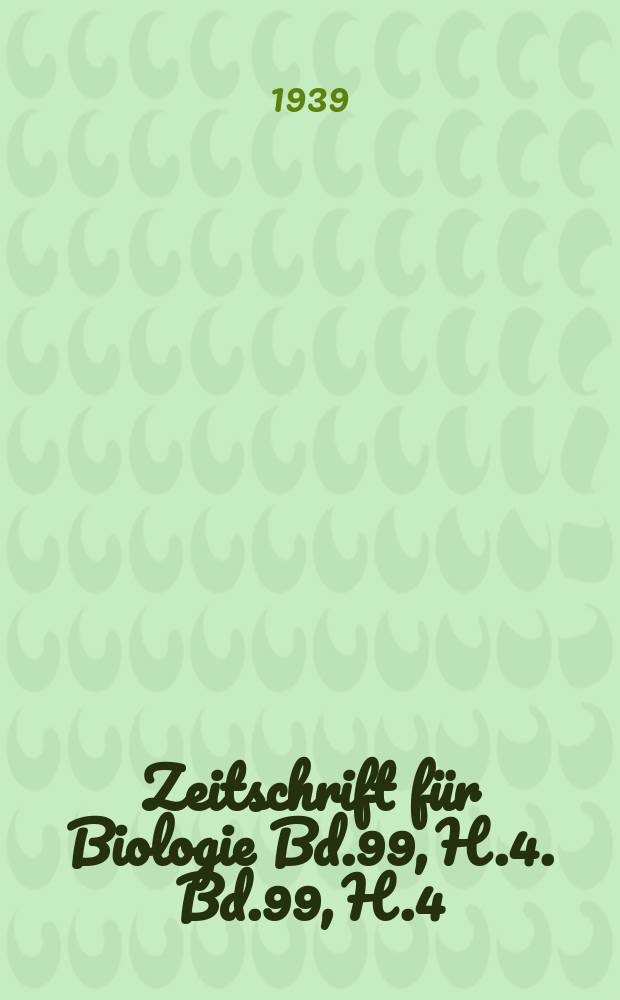Zeitschrift für Biologie Bd.99, H.4. Bd.99, H.4