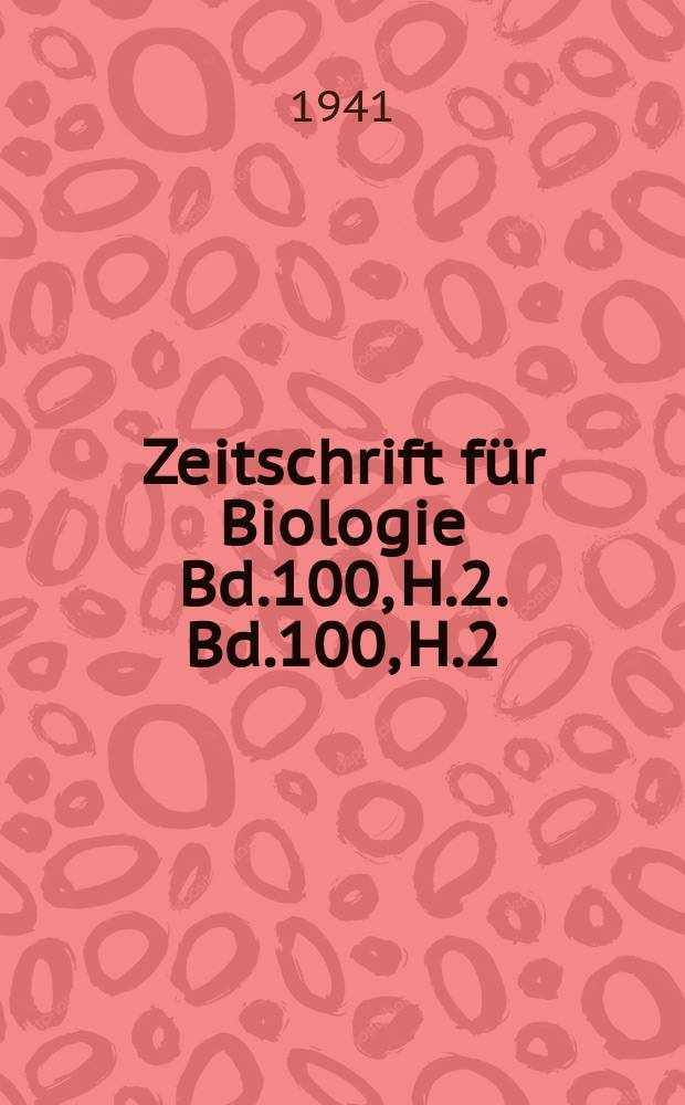 Zeitschrift für Biologie Bd.100, H.2. Bd.100, H.2