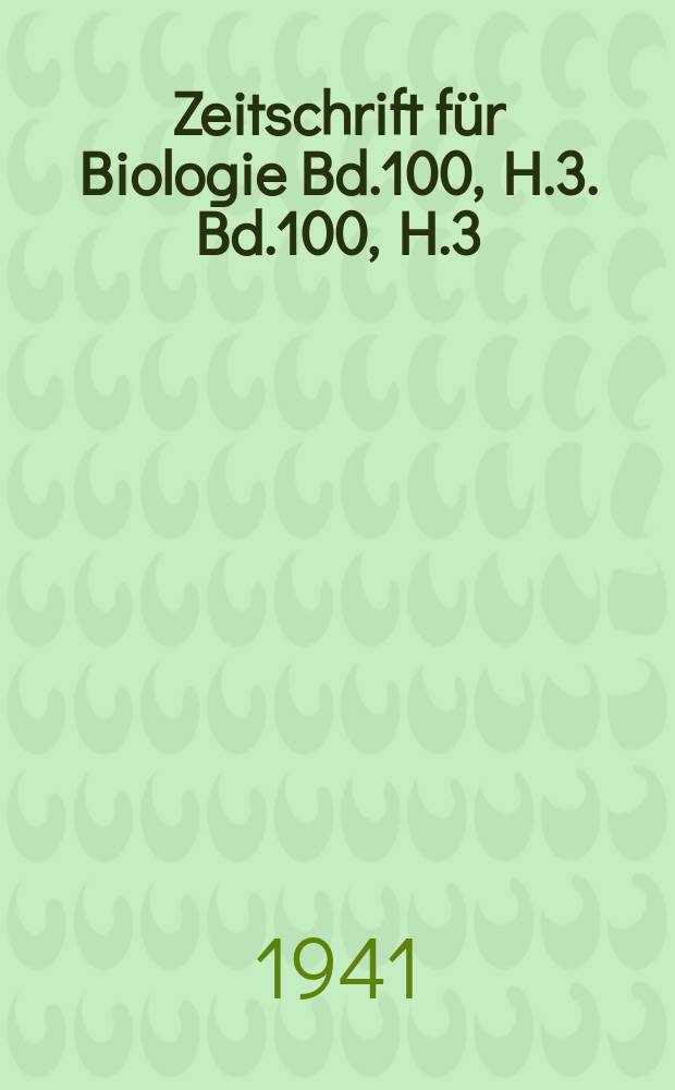 Zeitschrift für Biologie Bd.100, H.3. Bd.100, H.3