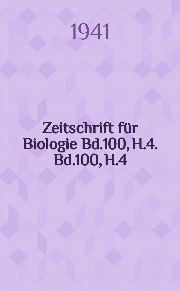 Zeitschrift für Biologie Bd.100, H.4. Bd.100, H.4