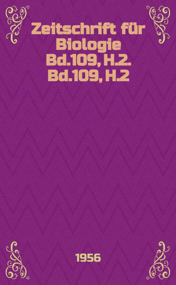 Zeitschrift für Biologie Bd.109, H.2. Bd.109, H.2