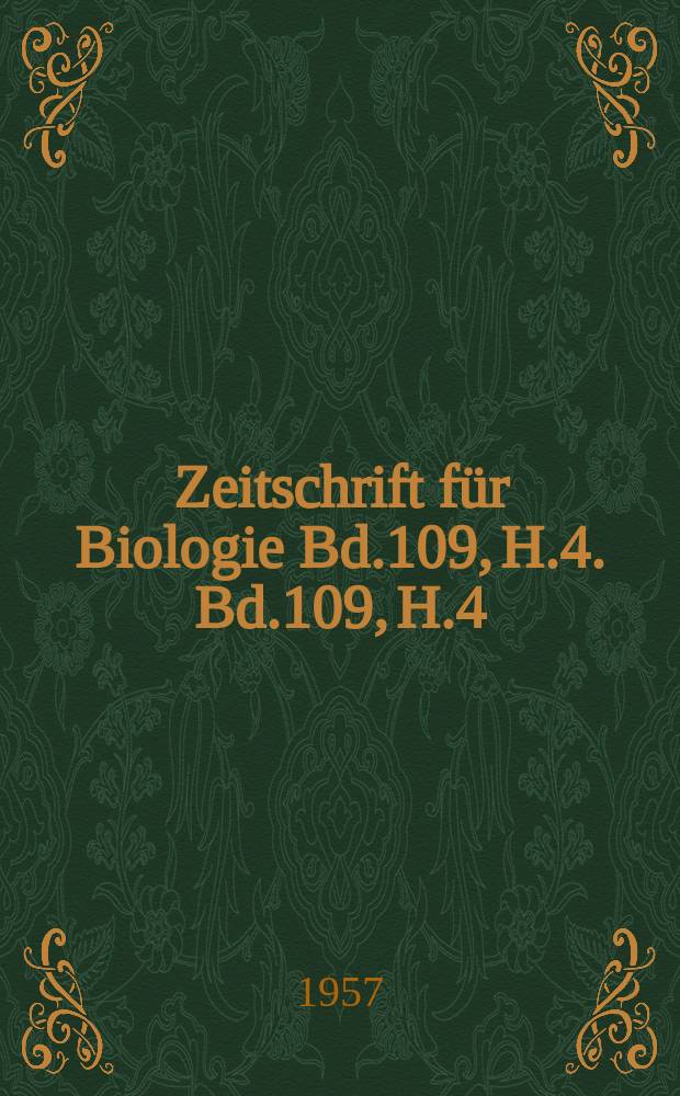 Zeitschrift für Biologie Bd.109, H.4. Bd.109, H.4