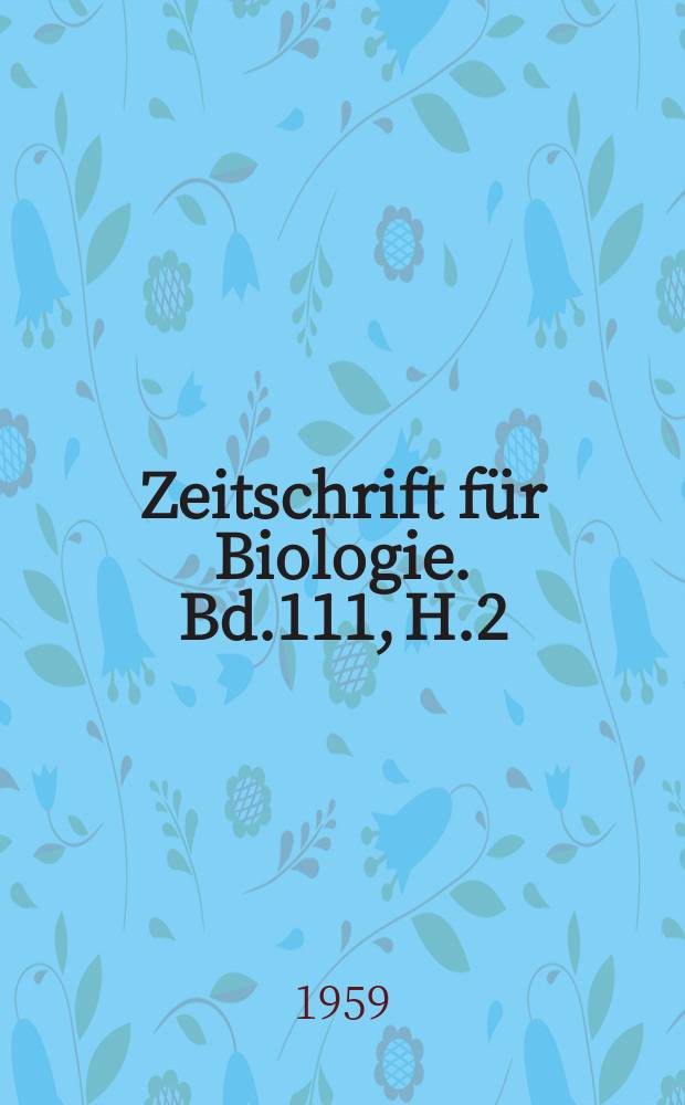 Zeitschrift für Biologie. Bd.111, H.2