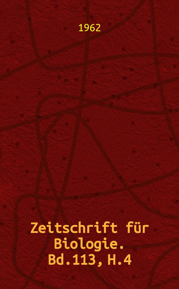 Zeitschrift f&uuml;r Biologie. Bd.113, H.4