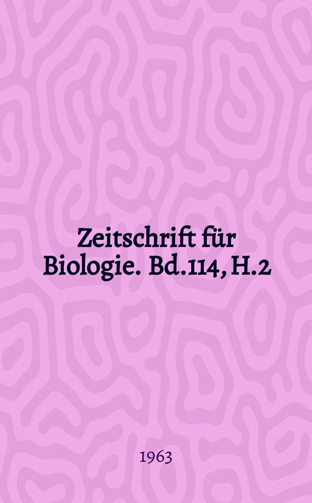 Zeitschrift für Biologie. Bd.114, H.2