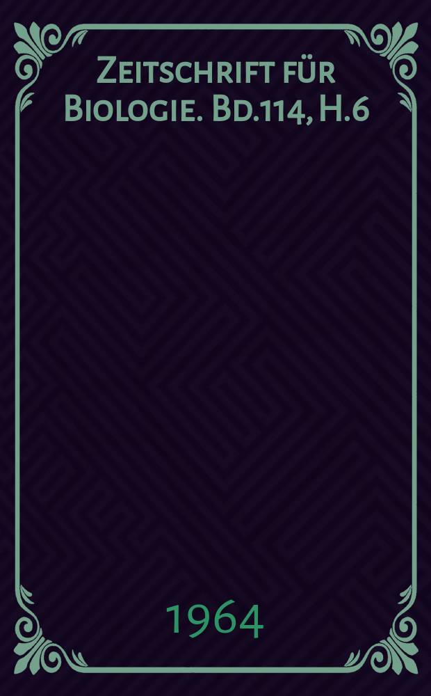 Zeitschrift für Biologie. Bd.114, H.6