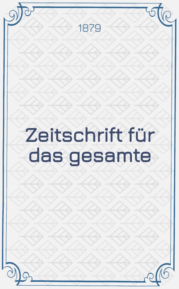 Zeitschrift f&uuml;r das gesamte : Brauwesen (Bayerischer Bierbrauer). Jg.2(14) 1879, №1