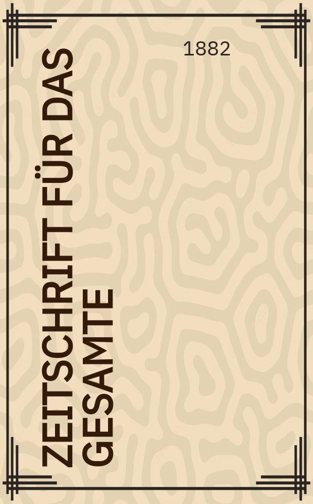 Zeitschrift f&uuml;r das gesamte : Brauwesen (Bayerischer Bierbrauer). Jg.5(17) 1882, №8