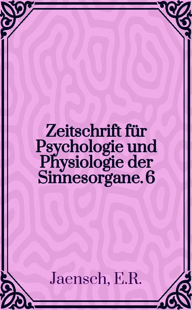 Zeitschrift für Psychologie und Physiologie der Sinnesorgane. 6 : Über die Wahrnehmung des Raumes