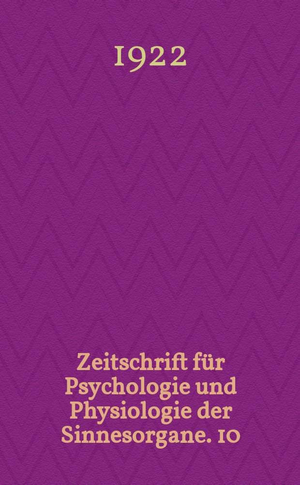 Zeitschrift für Psychologie und Physiologie der Sinnesorgane. 10 : Grundfragen der Intensitätspsychologie
