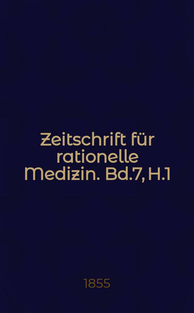 Zeitschrift für rationelle Medizin. Bd.7, H.1/2