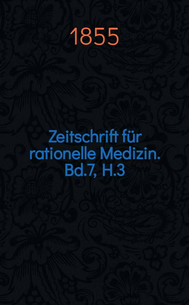 Zeitschrift für rationelle Medizin. Bd.7, H.3