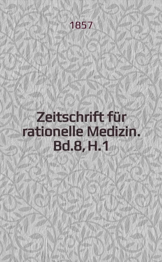 Zeitschrift für rationelle Medizin. Bd.8, H.1