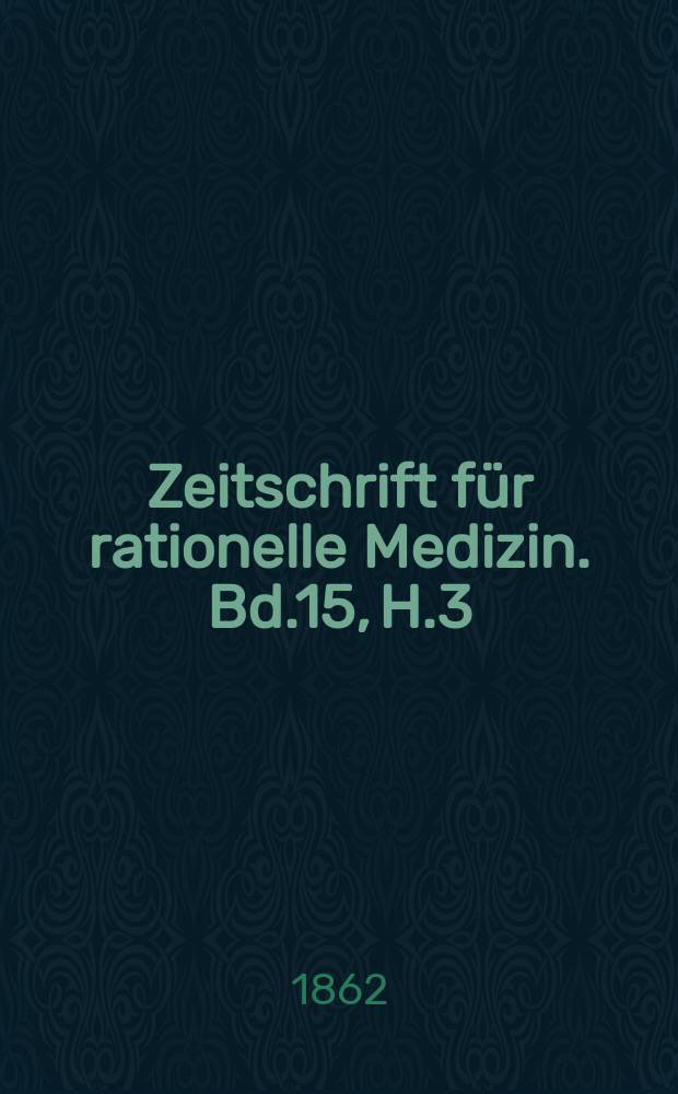 Zeitschrift für rationelle Medizin. Bd.15, H.3