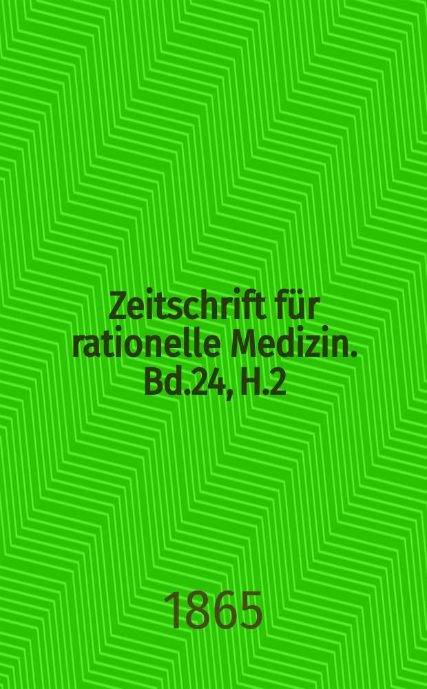 Zeitschrift für rationelle Medizin. Bd.24, H.2/3