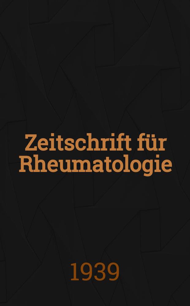 Zeitschrift für Rheumatologie : Fortsetzung der Zeitschrift für Rheumaforschung : Organ der Deutschen Gesellschaft für Rheumatologie, der Osterr. : Liga zur Bekämpfung des Rheumatismus, der Schweizerischen Gesellschaft für physikalische Medizin und Rheumatologie und des Berufsverbandes deutscher Rheumatologen