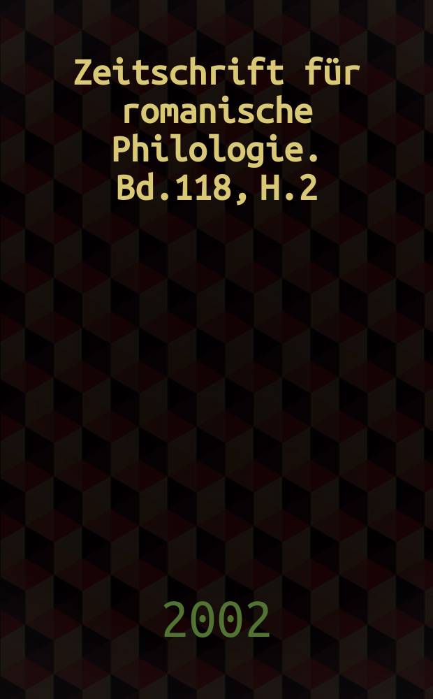 Zeitschrift für romanische Philologie. Bd.118, H.2