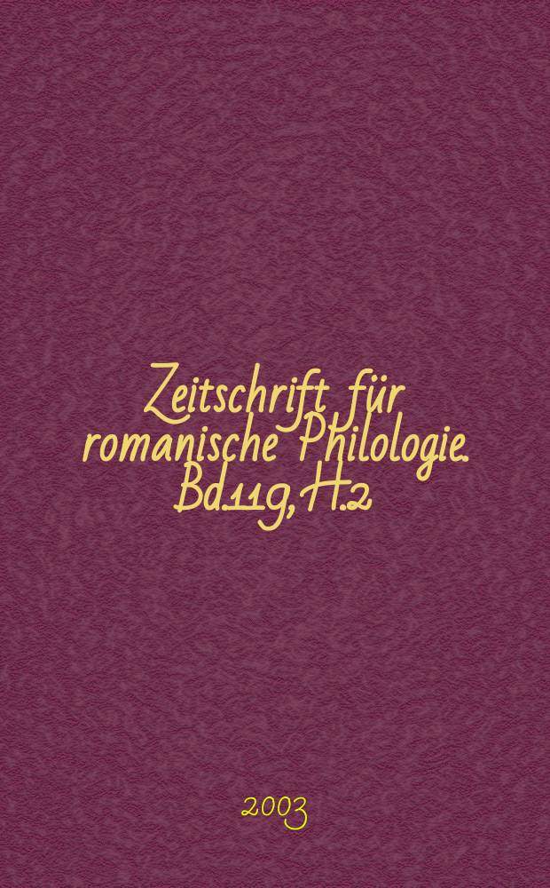 Zeitschrift für romanische Philologie. Bd.119, H.2