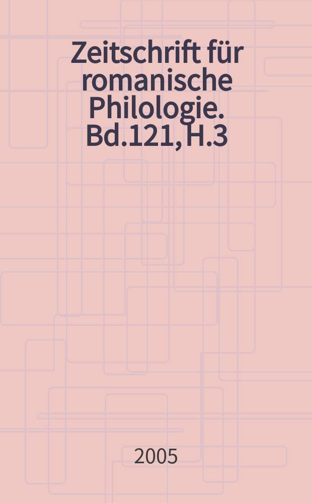 Zeitschrift für romanische Philologie. Bd.121, H.3