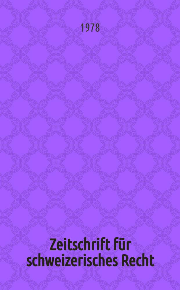Zeitschrift für schweizerisches Recht : Ztschr. für das öffentliche u. private Recht der Schweiz. Bd.97(119) 1978, Hbd.1, H.3/4 : Totalrevision der Bundesverfassung - zur Diskussion gestellt