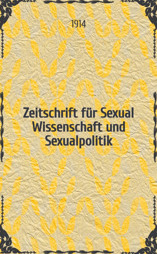 Zeitschrift für Sexual Wissenschaft und Sexualpolitik : Mitteilungsblatt der Internationalen Gesellschaft für Sexualforschung