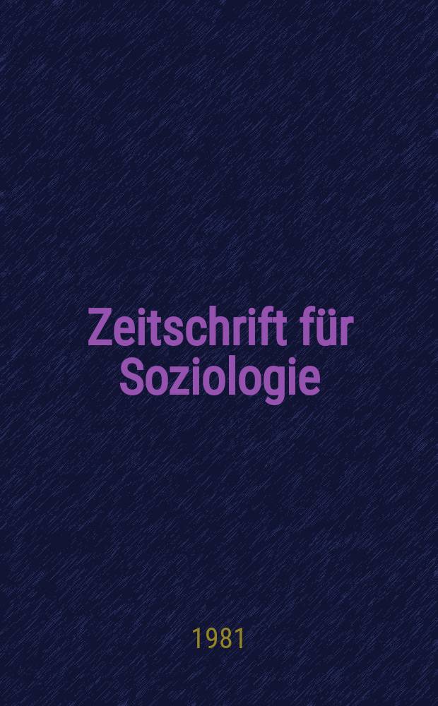 Zeitschrift für Soziologie : Hrsg. von der Univ. Bielefeld fak. für Soziologie