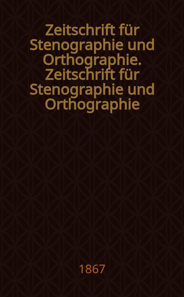 Zeitschrift für Stenographie und Orthographie. Zeitschrift für Stenographie und Orthographie