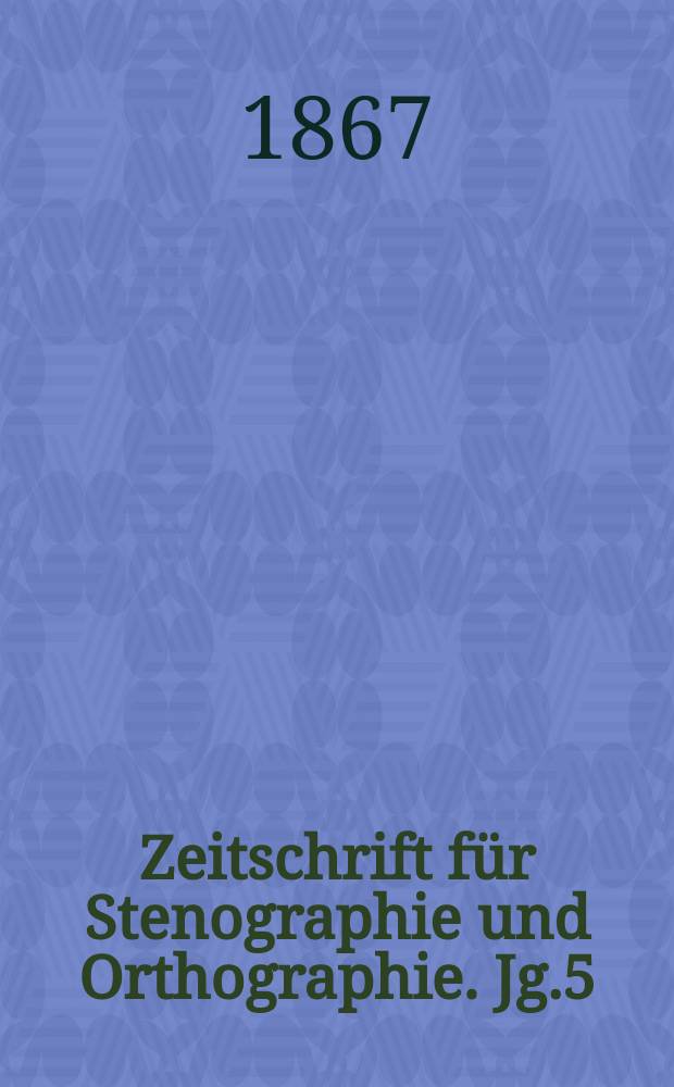 Zeitschrift für Stenographie und Orthographie. Jg.5(15) 1867, №6