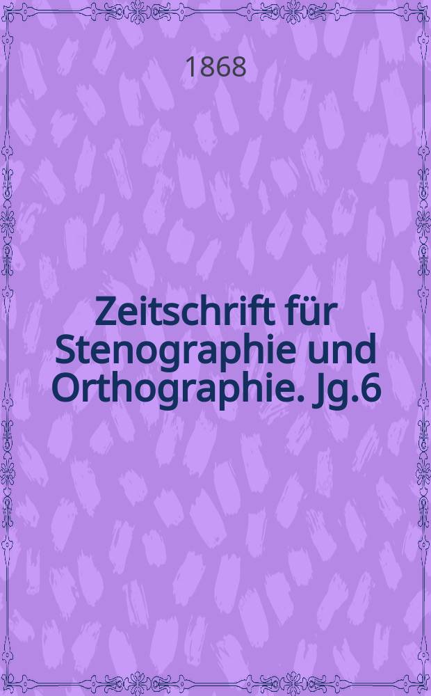 Zeitschrift für Stenographie und Orthographie. Jg.6(16) 1868, №2