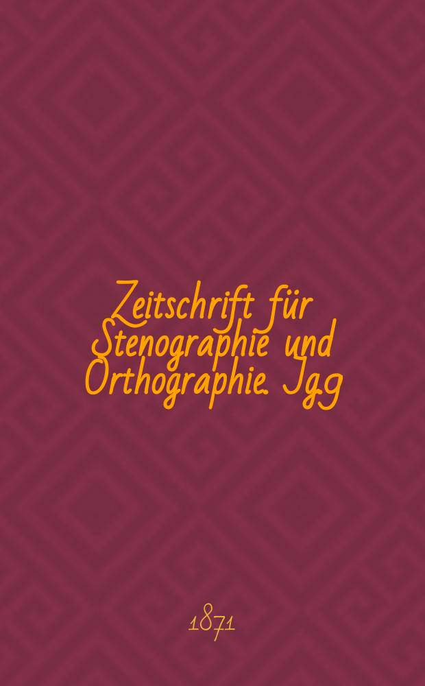 Zeitschrift für Stenographie und Orthographie. Jg.9(19) 1871, №2