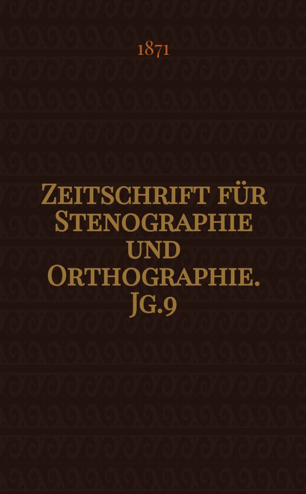 Zeitschrift für Stenographie und Orthographie. Jg.9(19) 1871, №3