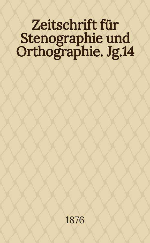 Zeitschrift für Stenographie und Orthographie. Jg.14(24) 1876, №4