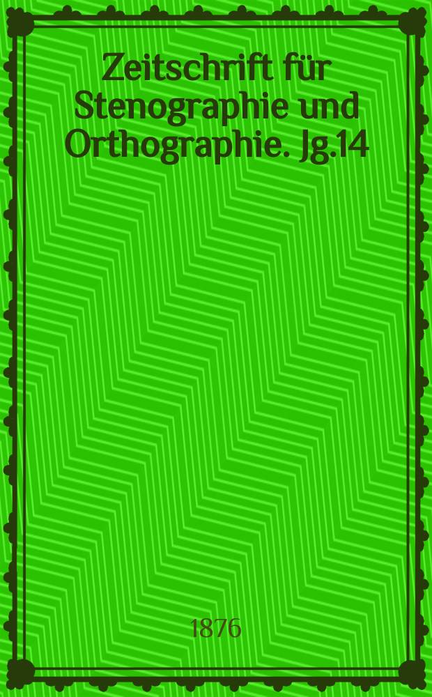 Zeitschrift für Stenographie und Orthographie. Jg.14(24) 1876, №5