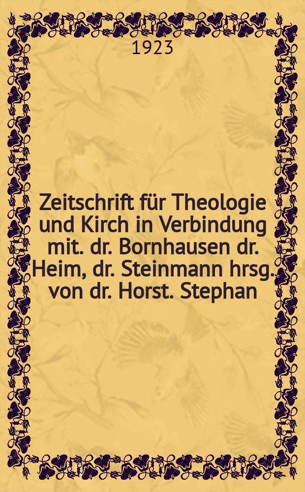 Zeitschrift für Theologie und Kirch in Verbindung mit. dr. Bornhausen dr. Heim, dr. Steinmann hrsg. von dr. Horst. Stephan