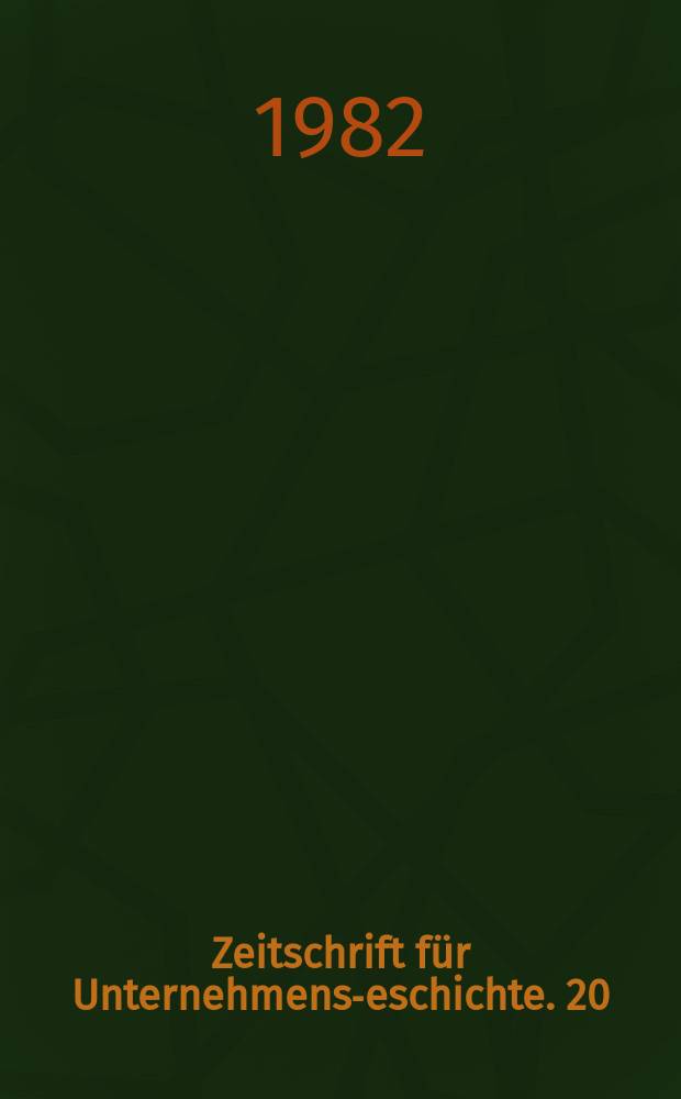 Zeitschrift f&uuml;r Unternehmens -geschichte. 20 : Die Eisen und Stahlindustrie