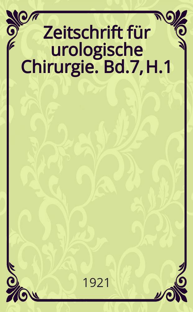 Zeitschrift für urologische Chirurgie. Bd.7, H.1/4