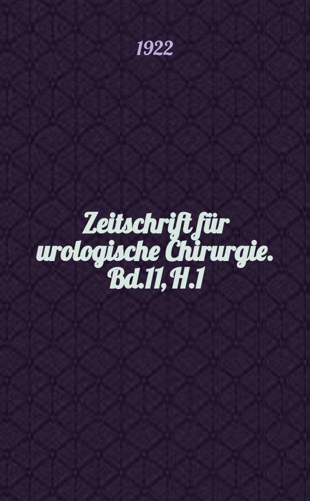 Zeitschrift für urologische Chirurgie. Bd.11, H.1/2